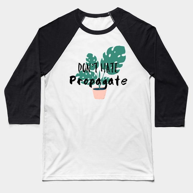 Don’t Hate, Propagate Baseball T-Shirt by CULTik